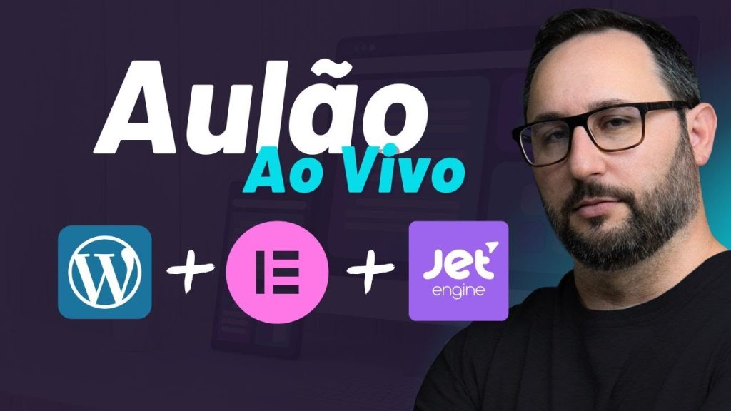 Aulão ao Vivo Descobrindo o poder do JetEngine na Prática